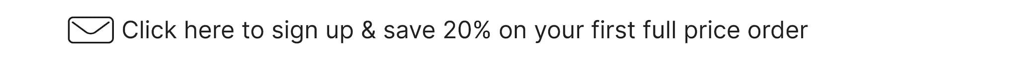 Sign up & Save 20%